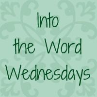 Into The Word Wednesdays